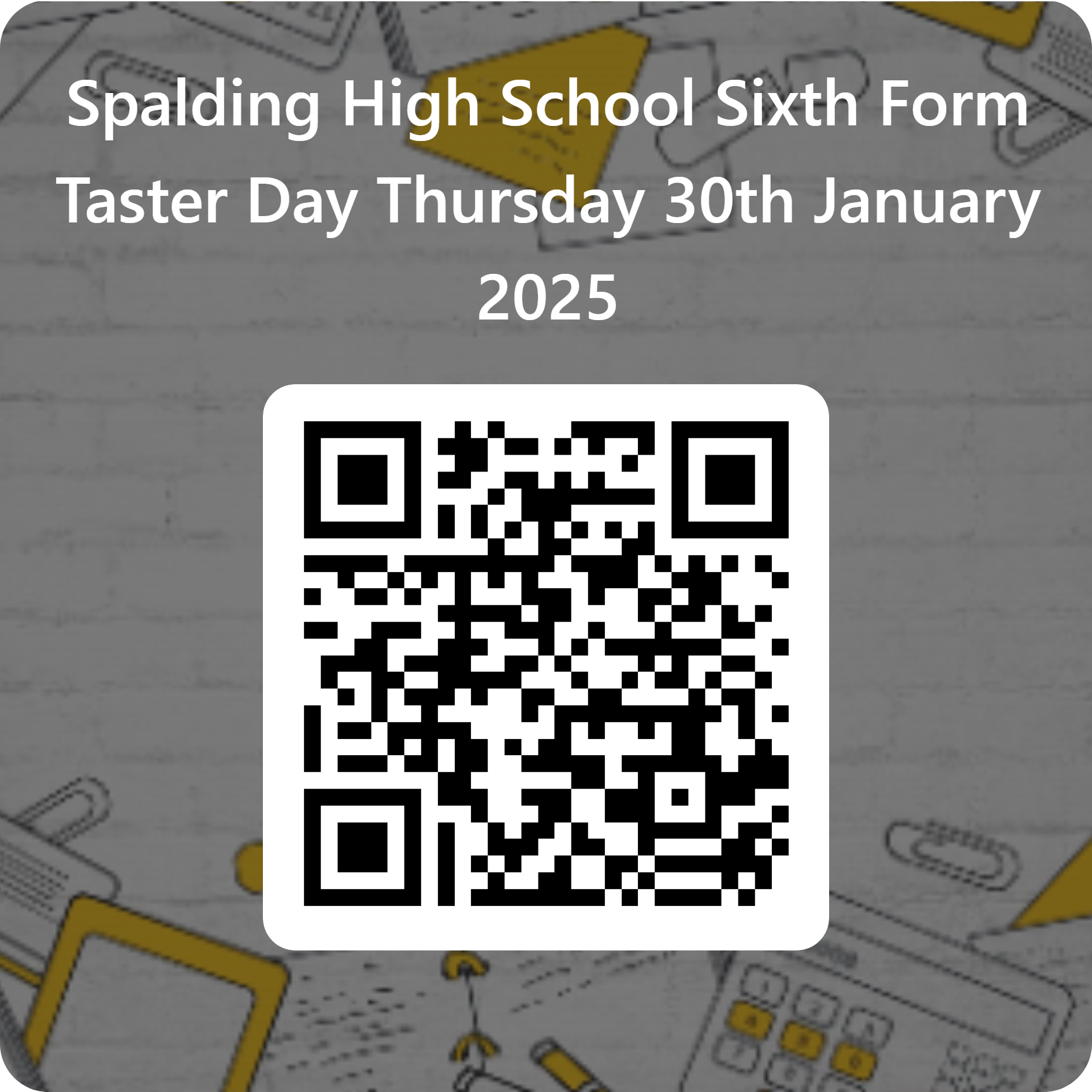 Sixth Form - QRCode for Spalding High School Sixth Form Taster Day Thursday 30th January 2025